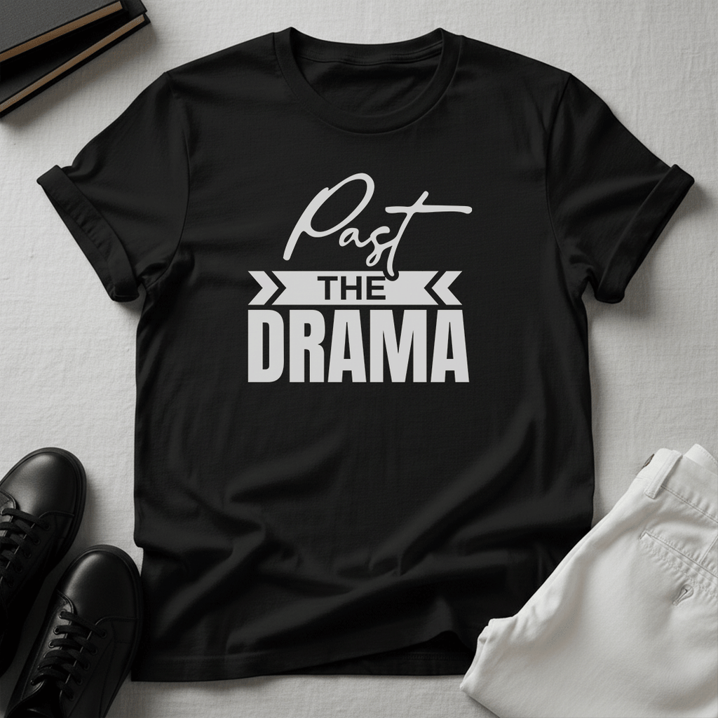 Past the Drama – Unisex Graphic Tee