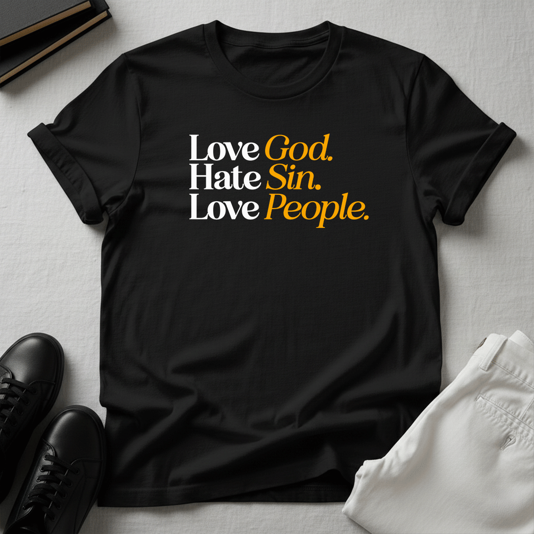 Love God, Hate Sin, Love People Unisex Graphic Tee | Back When