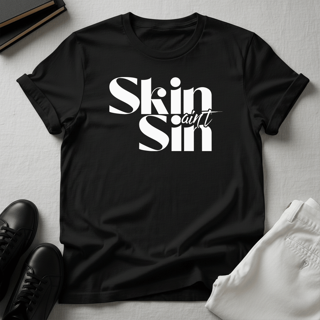 Skin Ain't Sin – Unisex Graphic T-Shirt | Confidence Tee