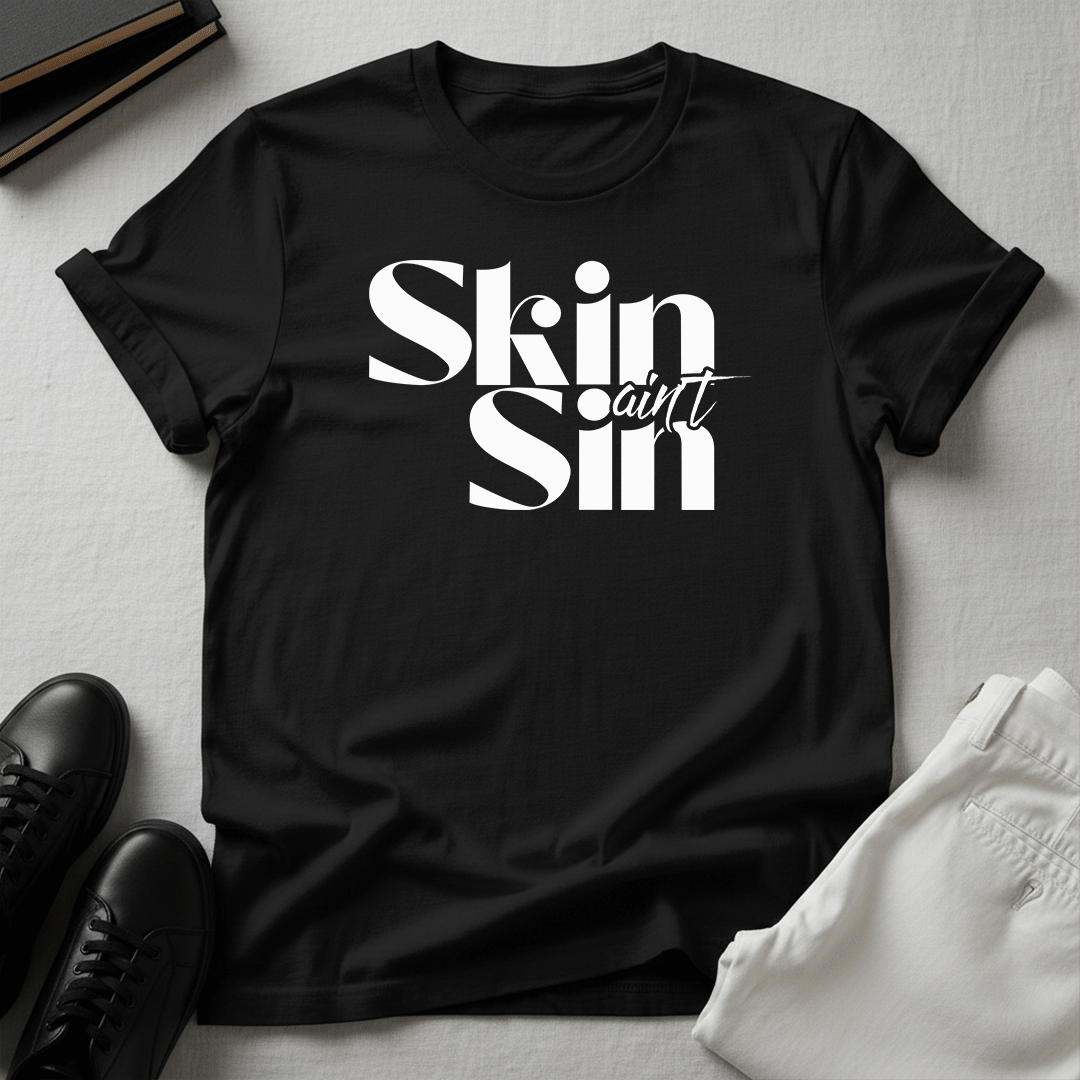 Skin Ain't Sin – Unisex Graphic T-Shirt | Confidence Tee