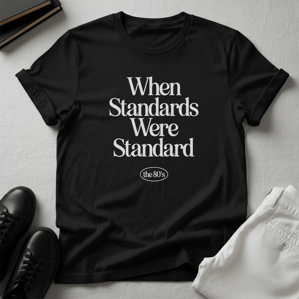 When Standards Were Standard (1980s) - Unisex Graphic Tee