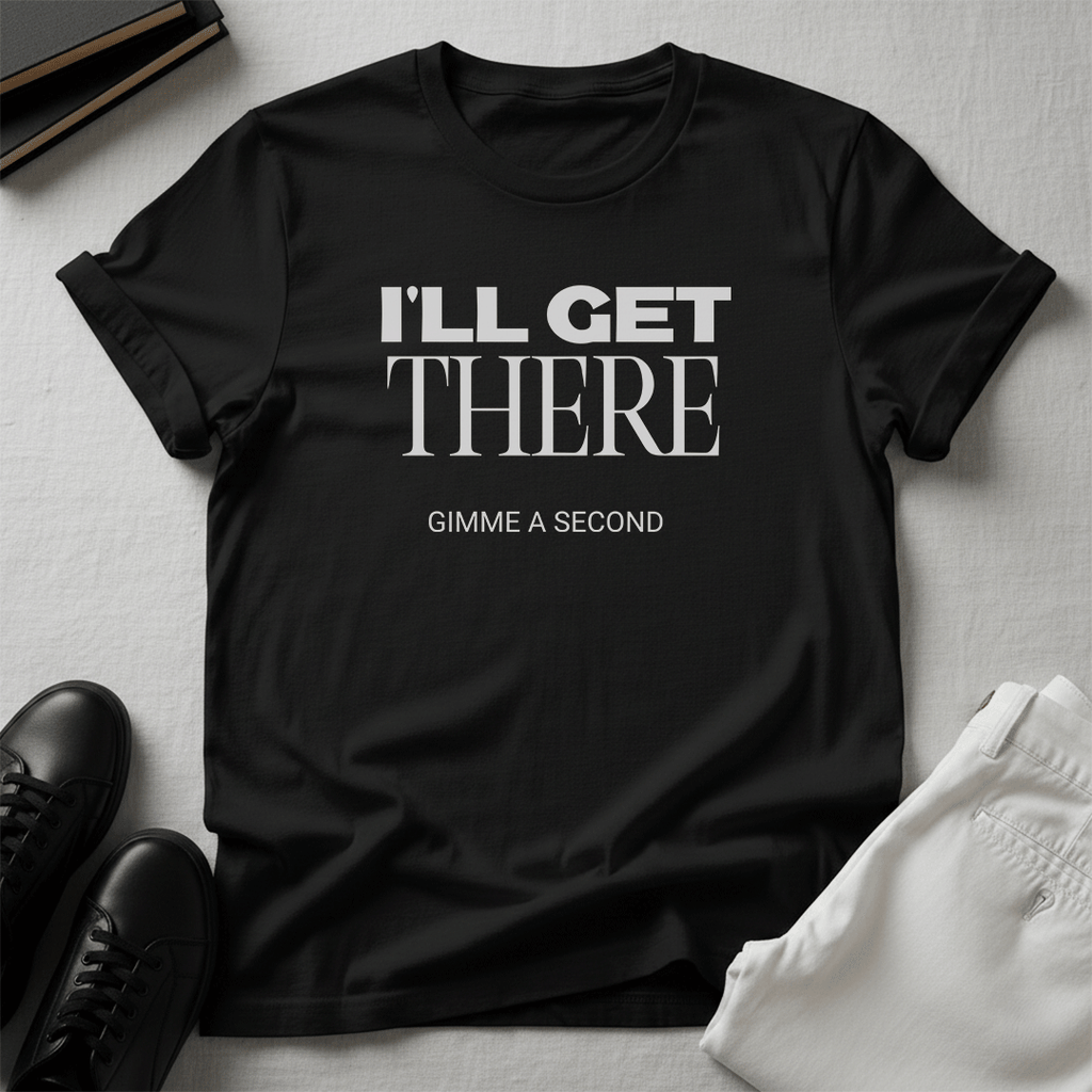 I'll Get There — Unisex Graphic Tee