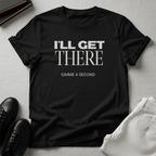 I'll Get There — Unisex Graphic Tee