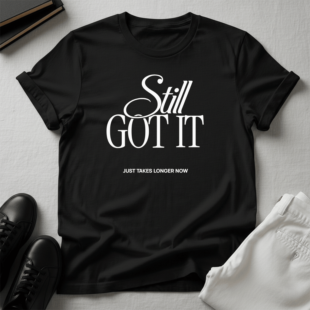 Still Got It – Unisex Nostalgia Graphic Tee