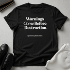 Warnings Come Before Destruction - Unisex Graphic Tee