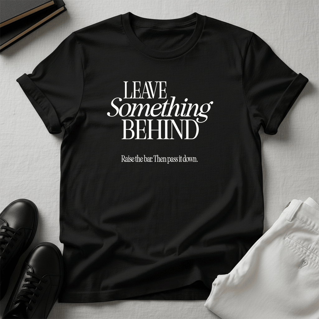 Leave Something Behind - Unisex Graphic Tee