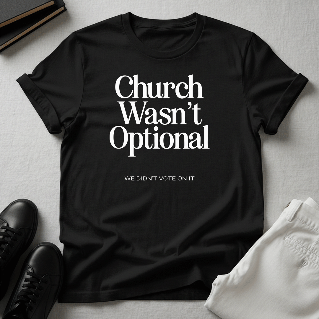 Church Wasn't Optional - Unisex Graphic Tee