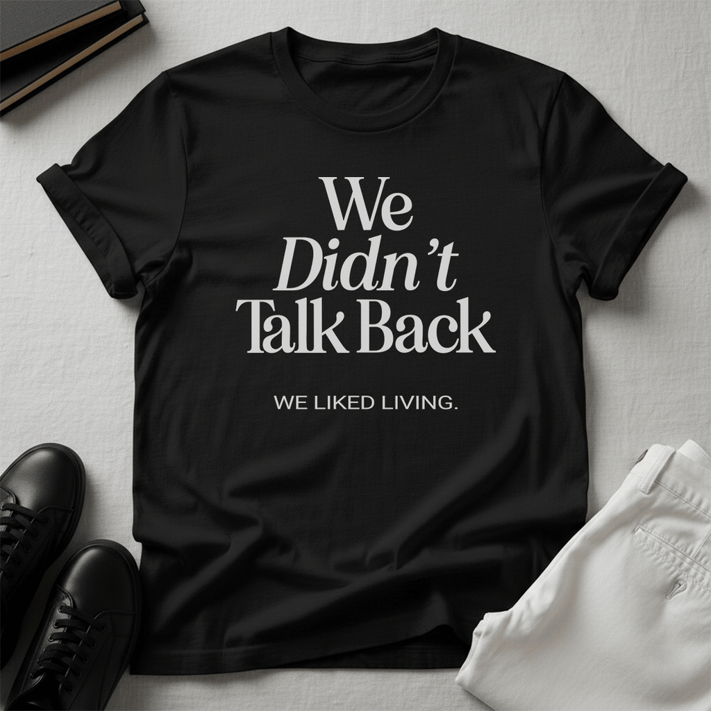 We Didn't Talk Back — We Liked Living | Nostalgia Graphic Tee