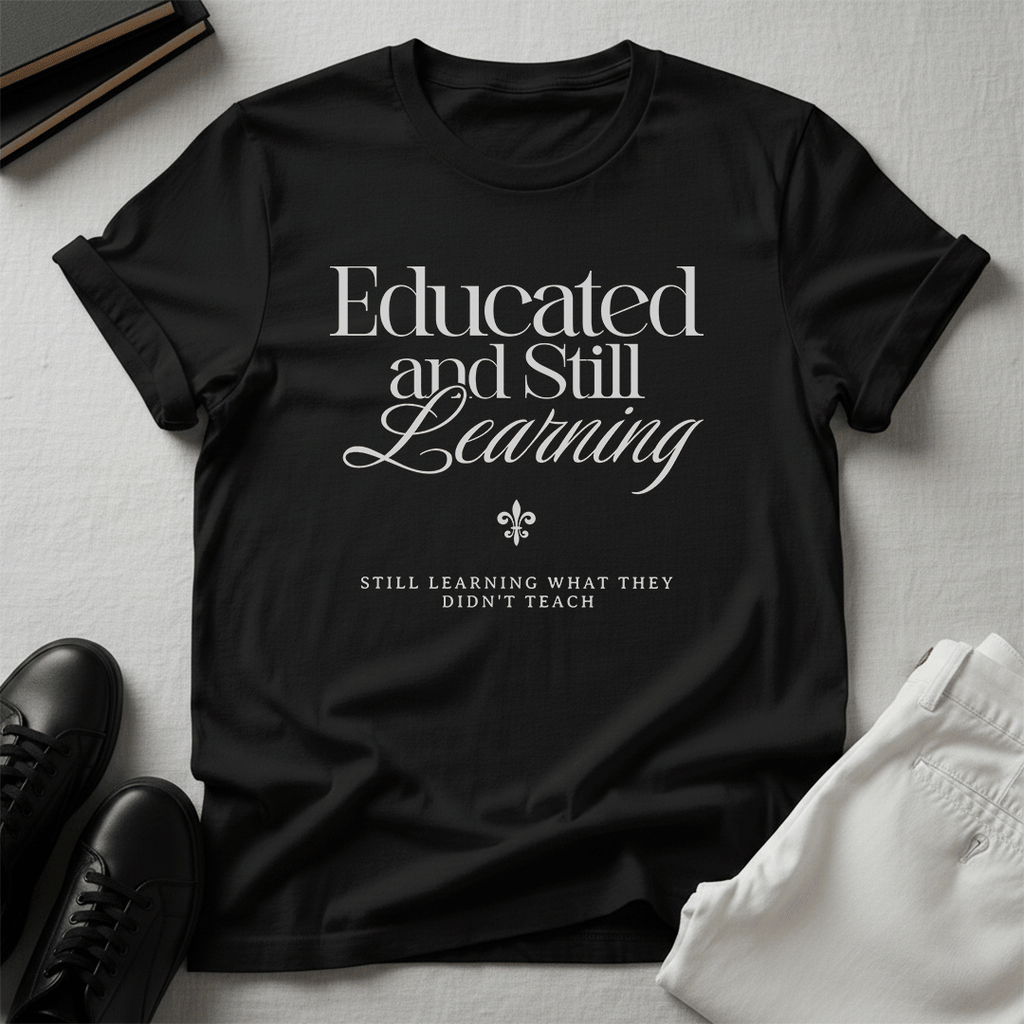 Educated & Still Learning – Unisex Nostalgia Graphic Tee