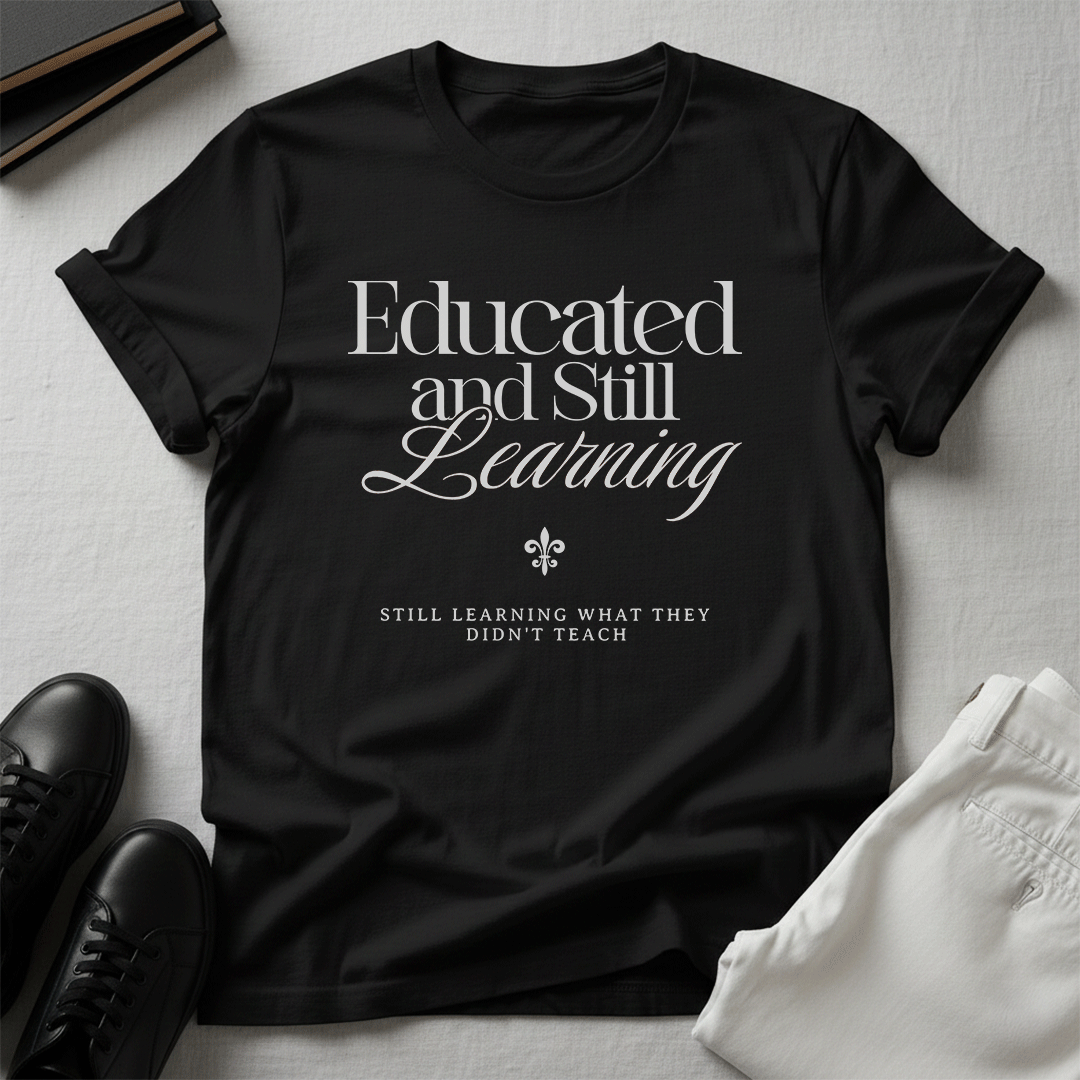 Educated & Still Learning – Unisex Nostalgia Graphic Tee