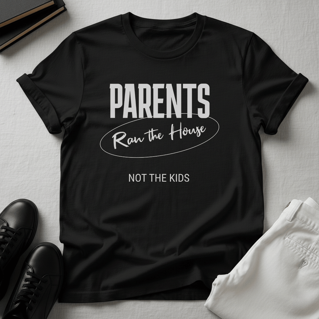 Parents Ran the House – Not the Kids Unisex Graphic Tee