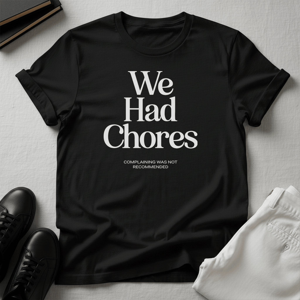 We Had Chores Unisex Graphic Tee
