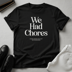We Had Chores Unisex Graphic Tee