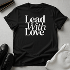 Lead with Love – Unisex Graphic Tee