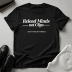Reload Minds Not Clips – Unisex Graphic Tee