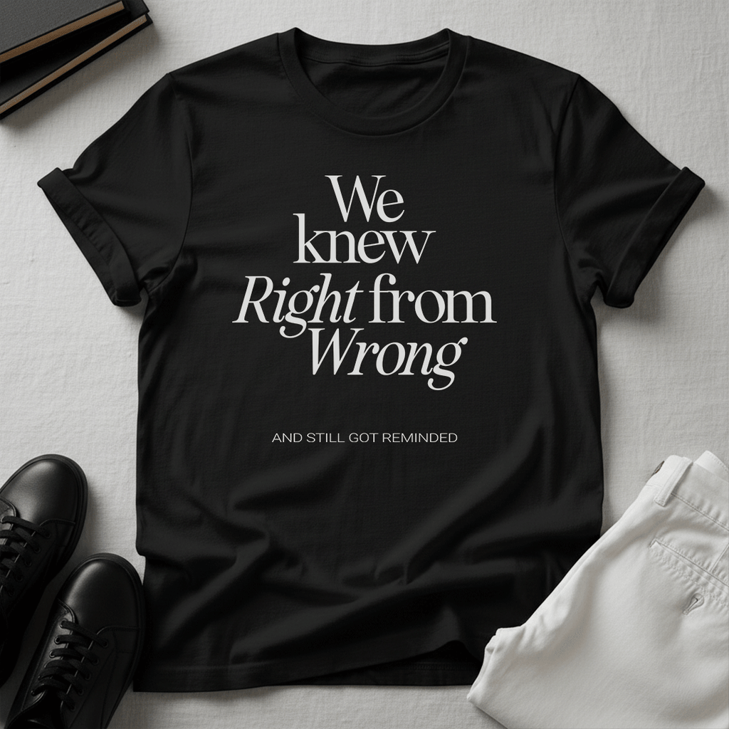 We Knew Right from Wrong Unisex Graphic Tee