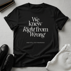 We Knew Right from Wrong Unisex Graphic Tee