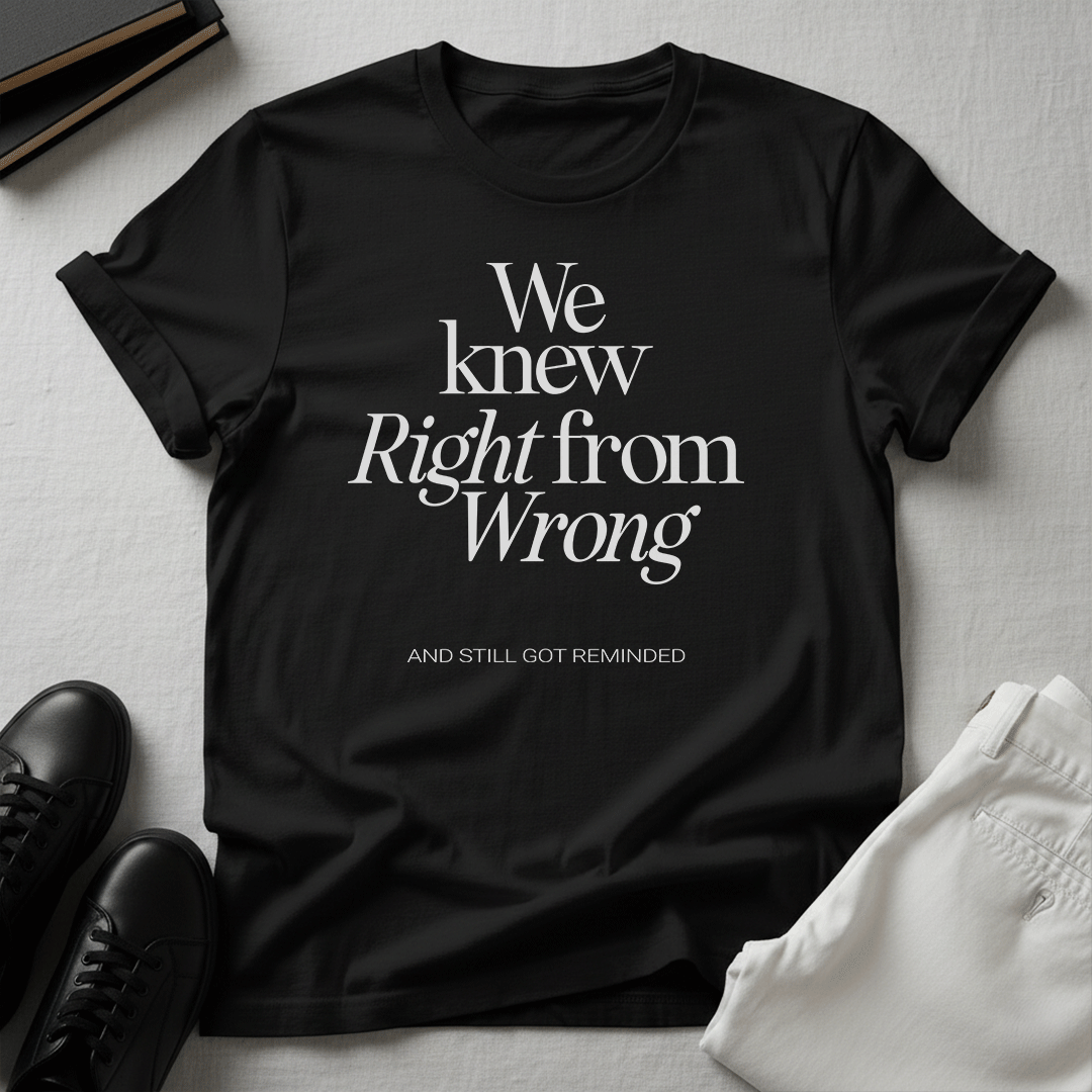 We Knew Right from Wrong Unisex Graphic Tee