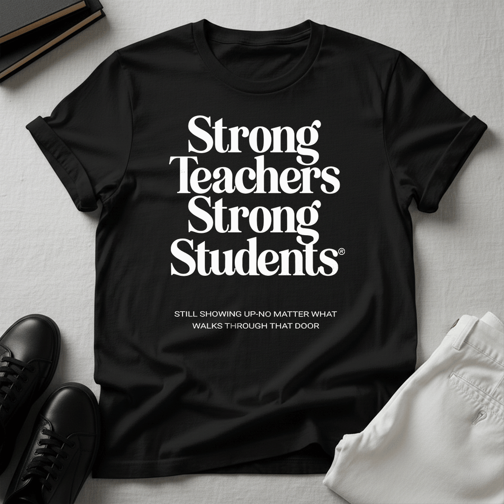 Strong Teachers, Strong Students - Unisex Graphic Tee