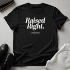 Raised Right, Living Better - Unisex Graphic Tee