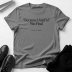 Because I Said So – Unisex Nostalgia Graphic Tee
