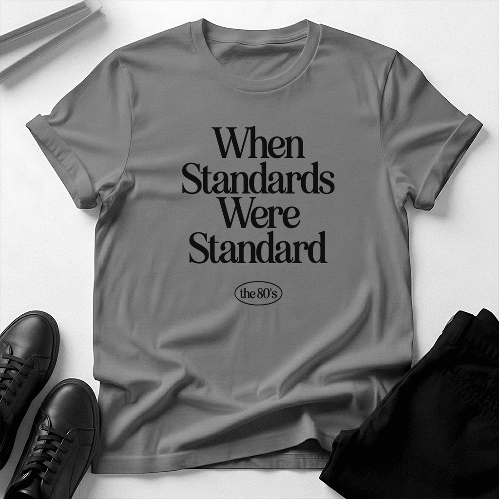 When Standards Were Standard (1980s) - Unisex Graphic Tee