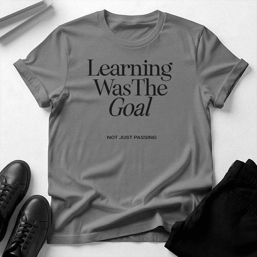 Learning Was the Goal - Unisex Graphic Tee