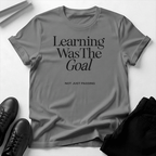 Learning Was the Goal - Unisex Graphic Tee