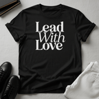 Lead with Love – Unisex Graphic Tee