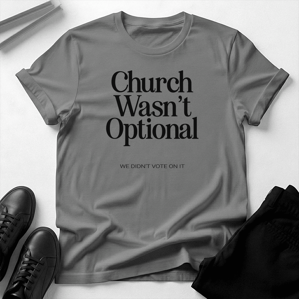 Church Wasn't Optional - Unisex Graphic Tee