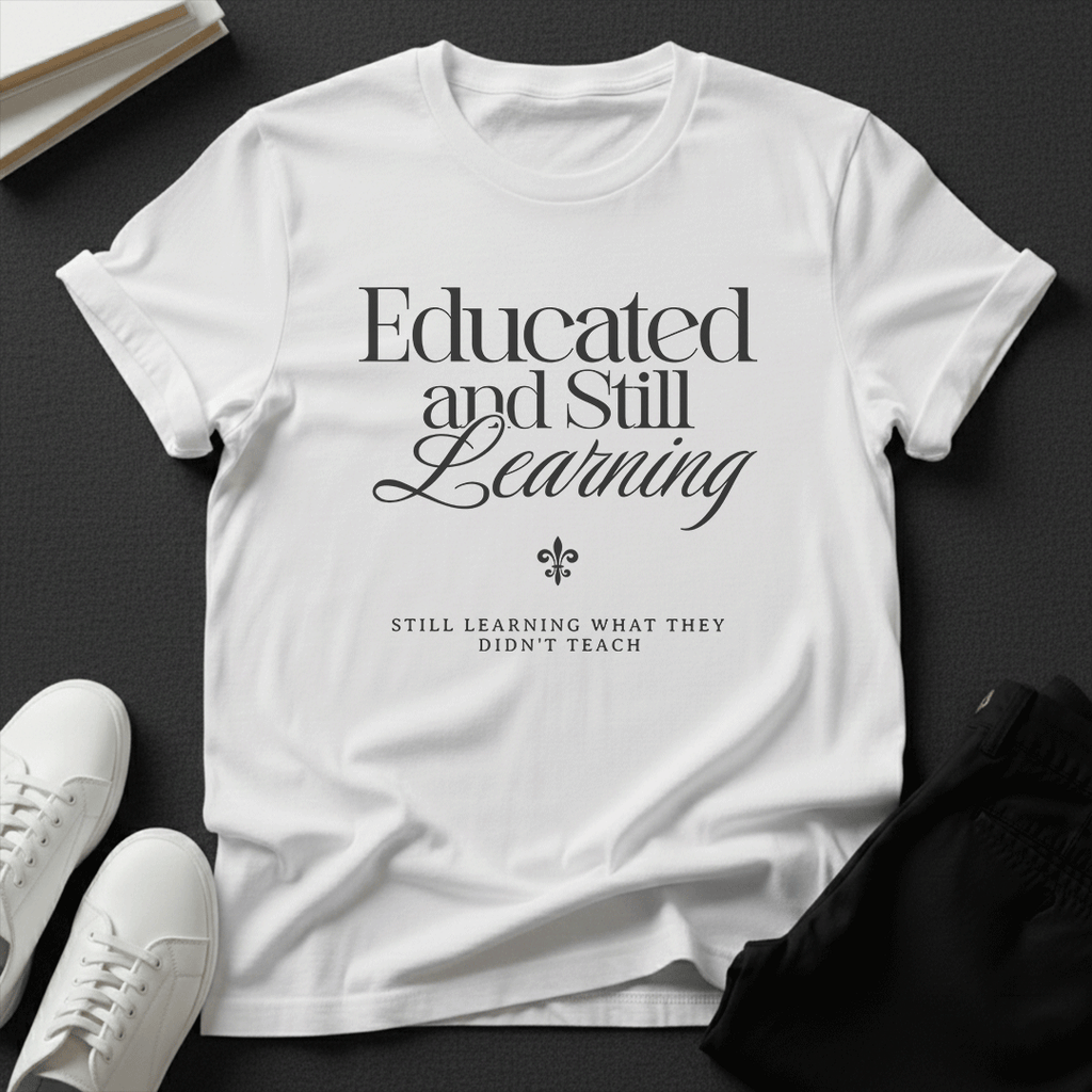 Educated & Still Learning – Unisex Nostalgia Graphic Tee