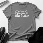 Stand on What Matters Unisex Graphic Tee