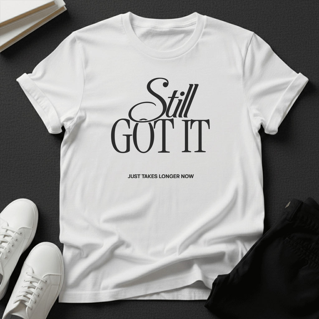 Still Got It – Unisex Nostalgia Graphic Tee