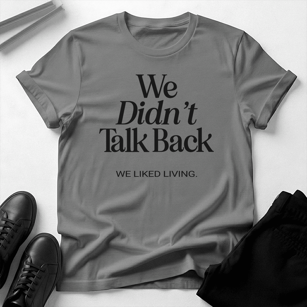 We Didn't Talk Back — We Liked Living | Nostalgia Graphic Tee