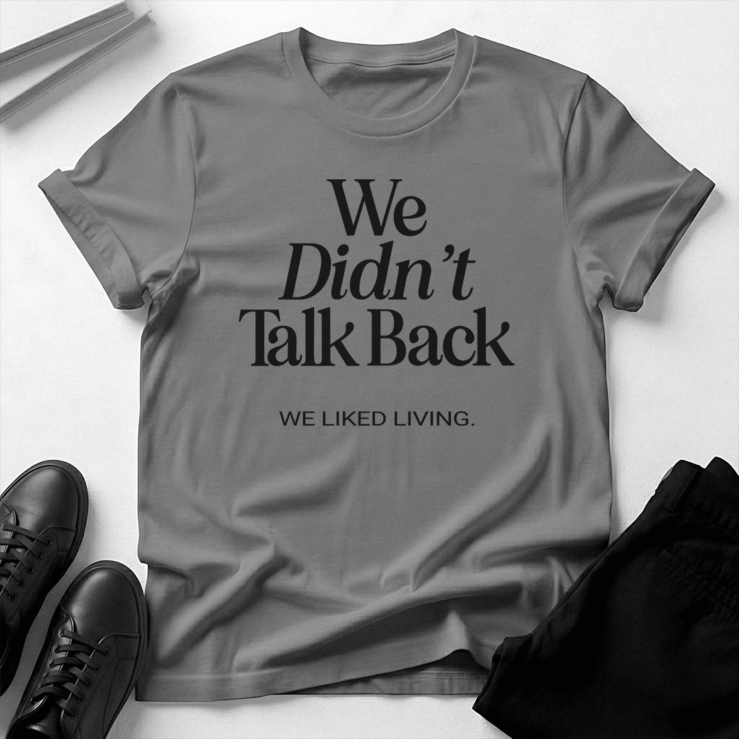 We Didn't Talk Back — We Liked Living | Nostalgia Graphic Tee