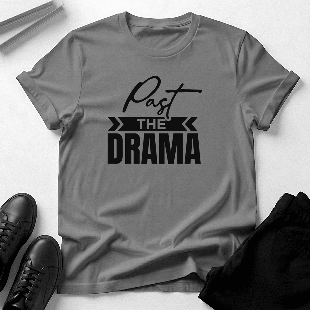 Past the Drama – Unisex Graphic Tee