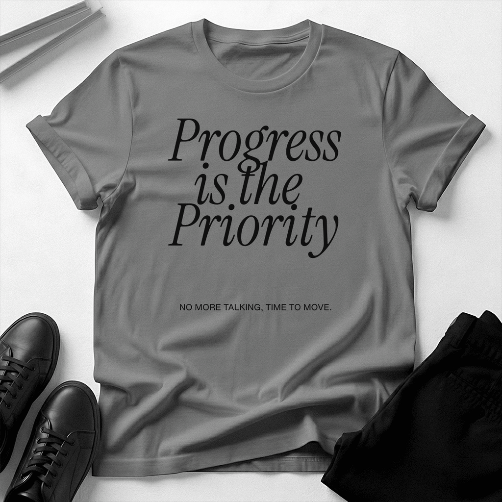 Progress Is the Priority – Unisex Graphic Tee
