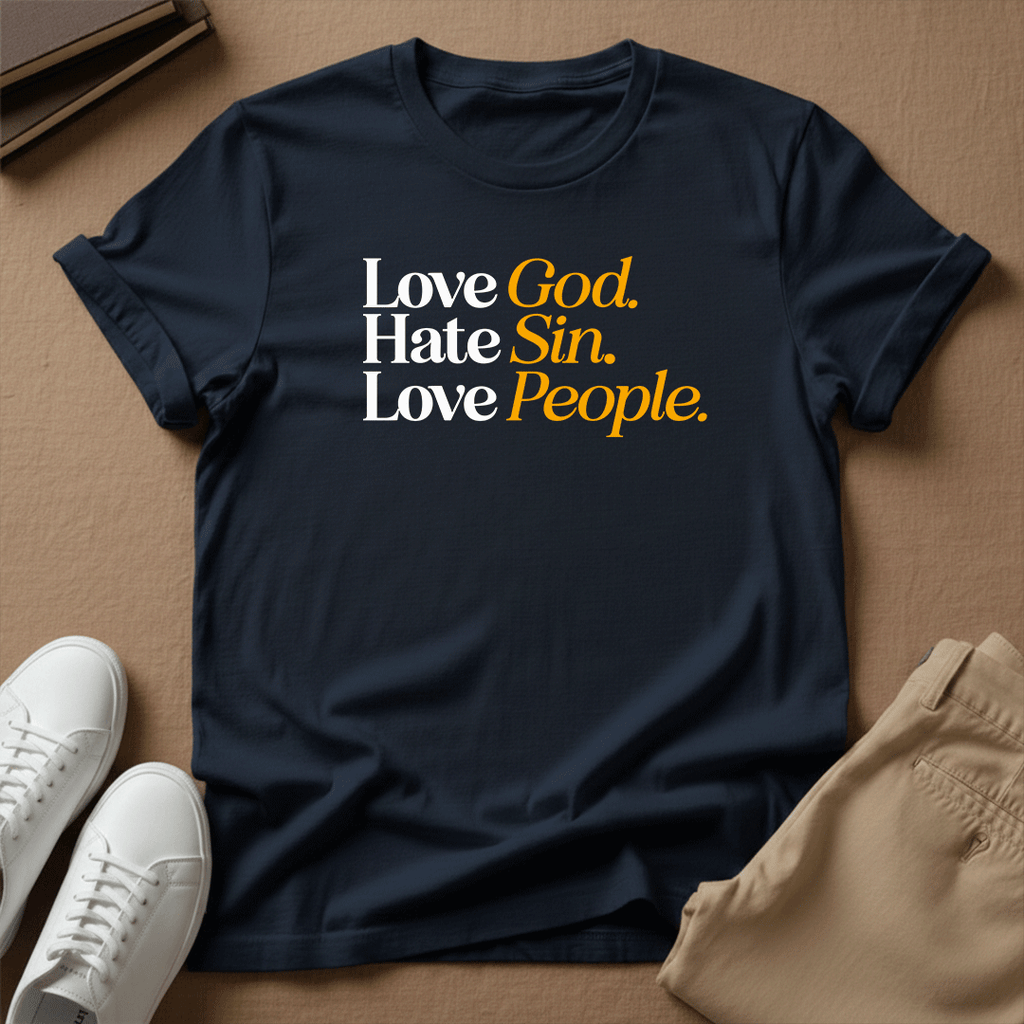 Love God, Hate Sin, Love People Unisex Graphic Tee | Back When
