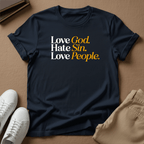 Love God, Hate Sin, Love People Unisex Graphic Tee | Back When