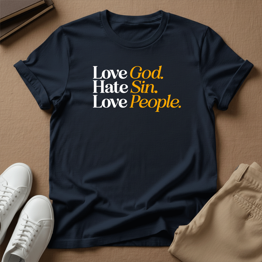 Love God, Hate Sin, Love People Unisex Graphic Tee | Back When