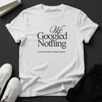 We Googled Nothing — Unisex Graphic Tee
