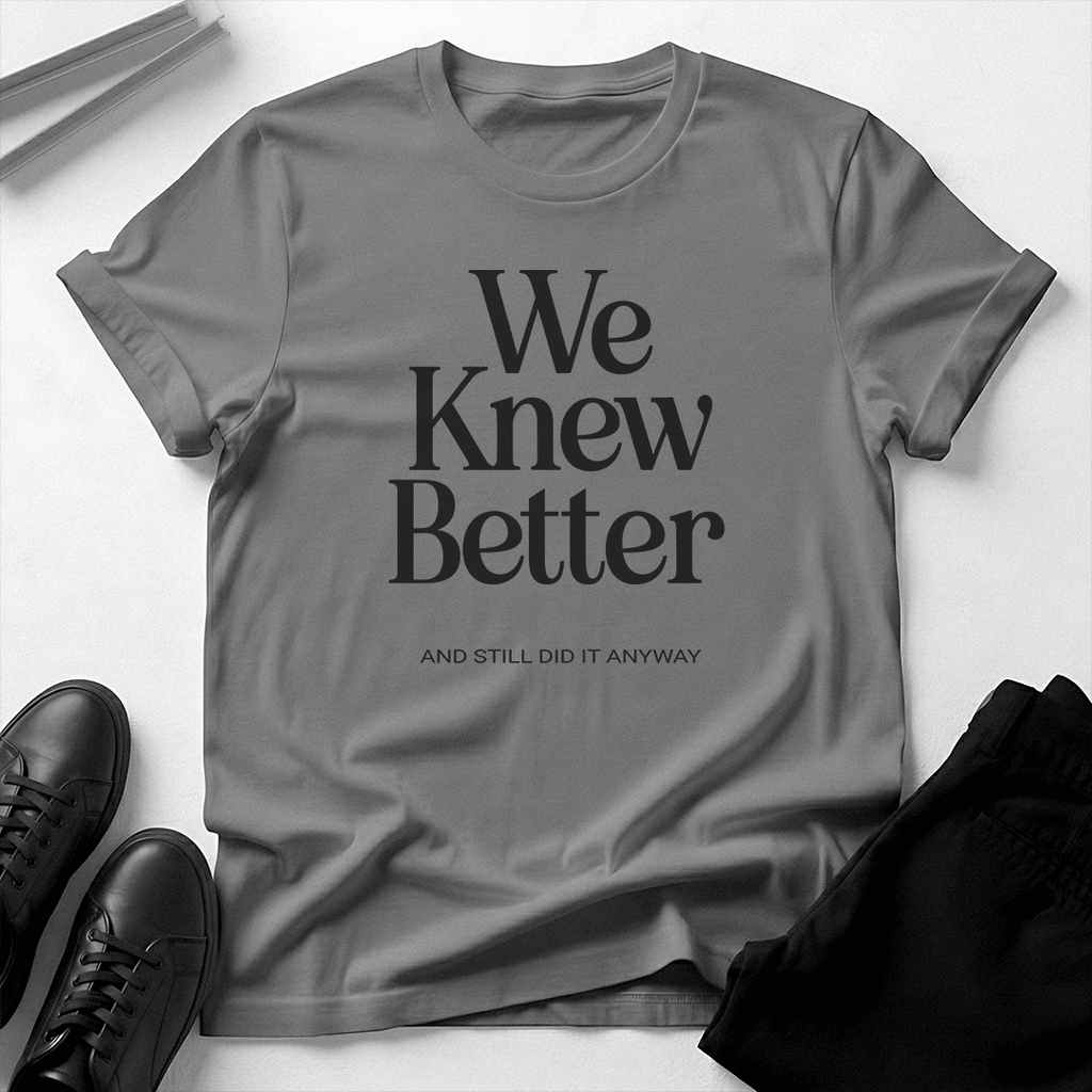 We Knew Better Unisex Graphic Tee