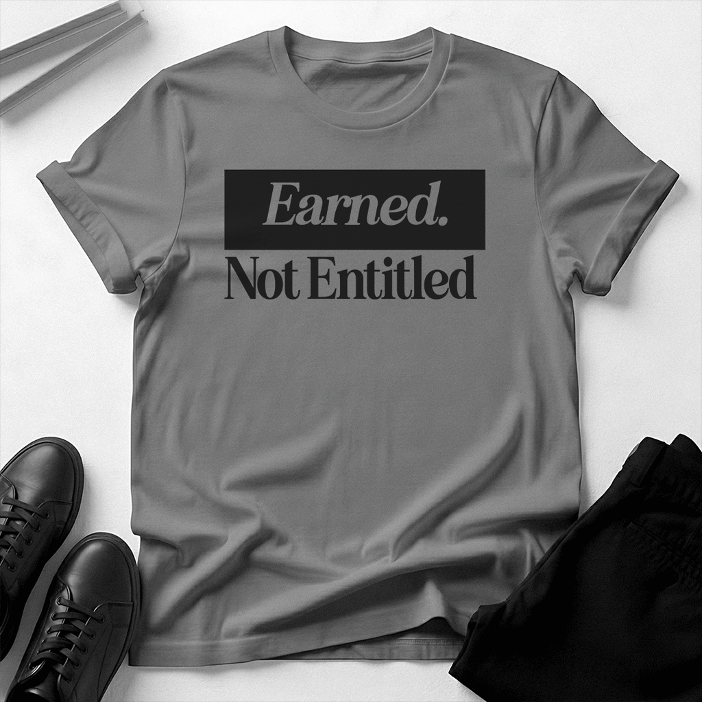 Earned Not Entitled - Unisex Graphic Tee