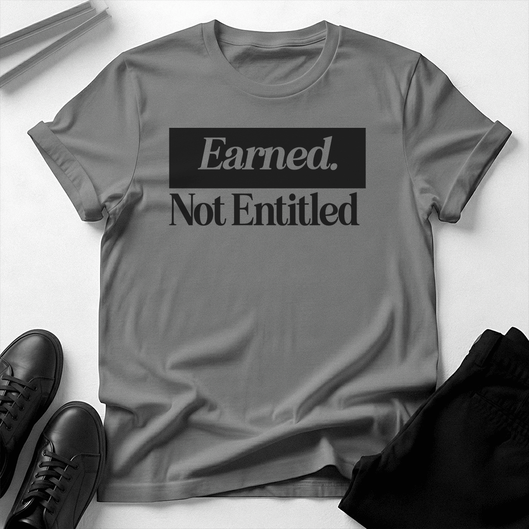 Earned Not Entitled - Unisex Graphic Tee