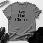 We Had Chores Unisex Graphic Tee