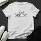 Built Back Then - Unisex Graphic Tee