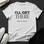 I'll Get There — Unisex Graphic Tee
