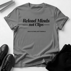 Reload Minds Not Clips – Unisex Graphic Tee