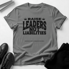 Raise Leaders Not Liabilities – Unisex Graphic Tee