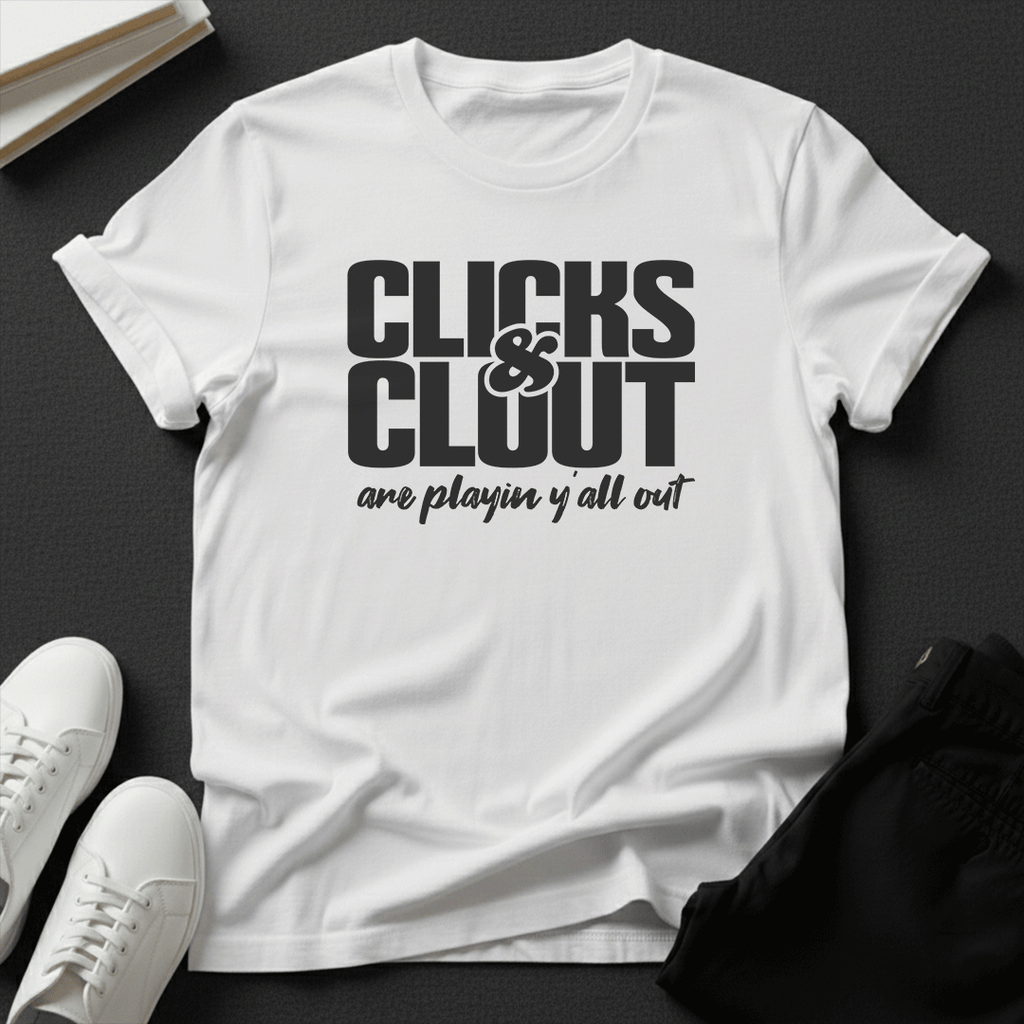 Clicks & Clout Are Playin' Y'all Out – Unisex Graphic Tee